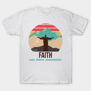 Faith can move mountains T-Shirt